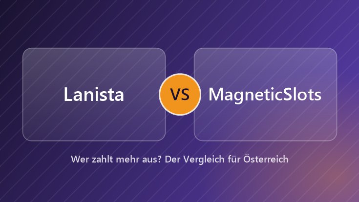 Lanista vs MagneticSlots Vergleich Lanista gegen MagneticSlots – Casino-Vergleich für Österreich